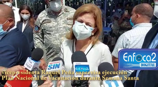 Vicepresidenta Raquel Peña supervisa ejecución del Plan Nacional de Vacunación durante Semana Santa