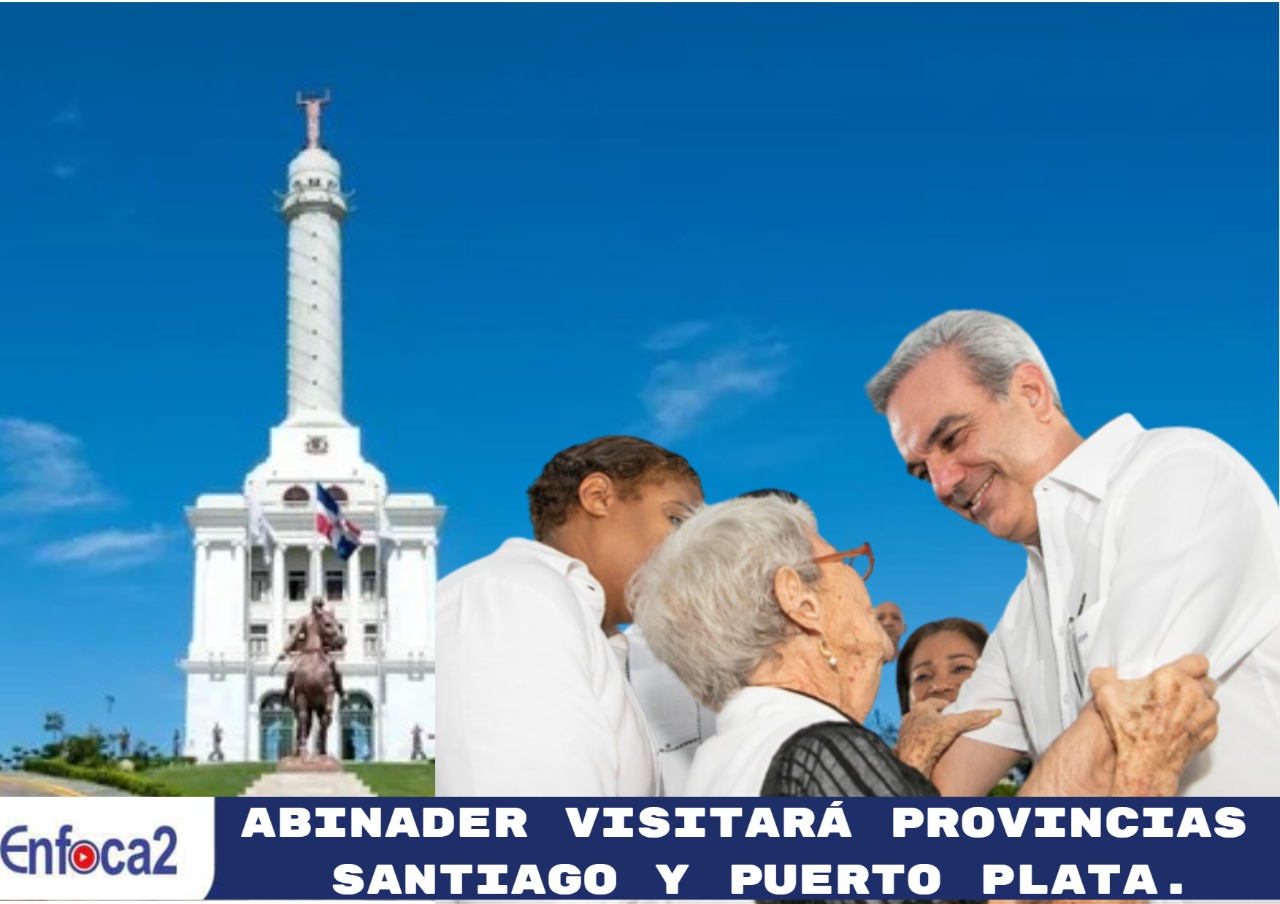 Abinader visitará provincias Santiago y Puerto Plata.