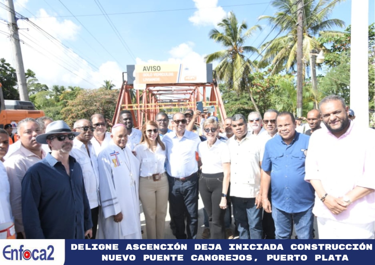 Deligne Ascención deja iniciada construcción nuevo puente Cangrejos, Puerto Plata
