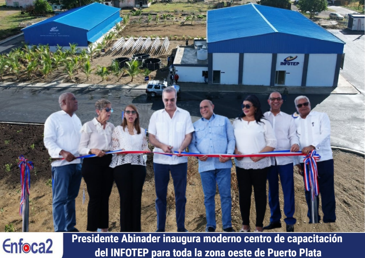 Presidente Abinader inaugura moderno centro de capacitación del INFOTEP para toda la zona oeste de Puerto Plata