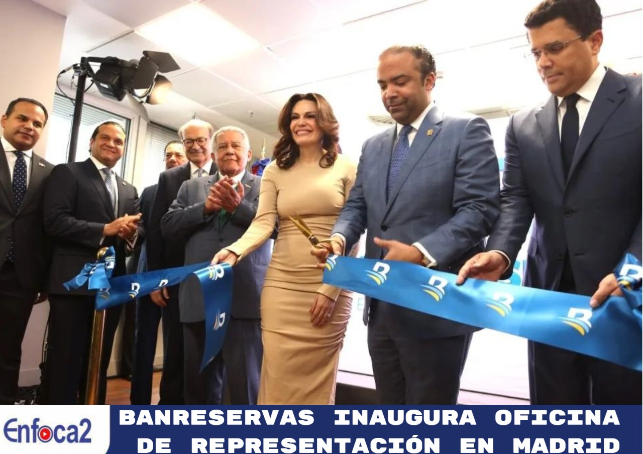 Banreservas inaugura oficina de representación en Madrid