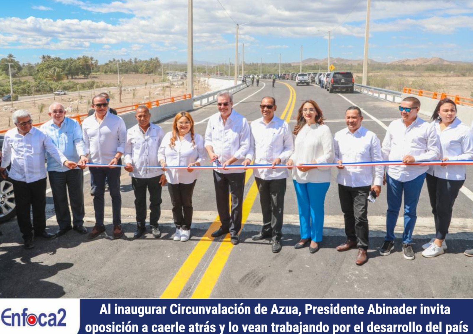 Al inaugurar Circunvalación de Azua, Abinader invita oposición a caerle atrás.