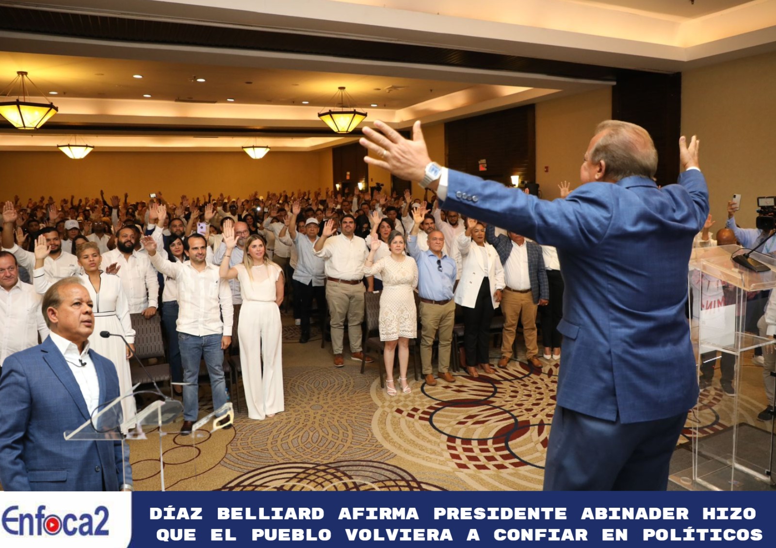 Díaz Belliard afirma presidente Abinader hizo que el pueblo volviera a confiar en políticos
