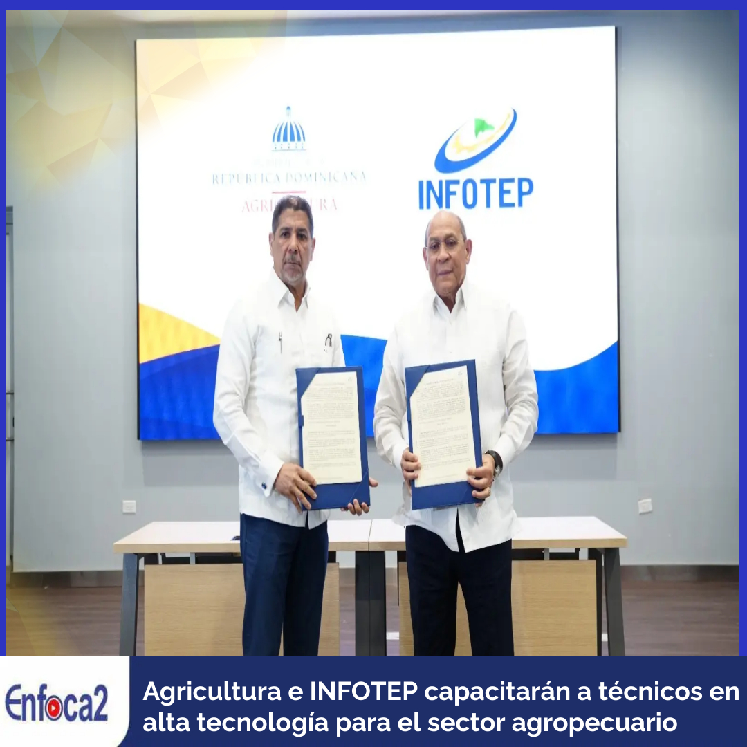 Agricultura e INFOTEP capacitarán a técnicos en alta tecnología para el sector agropecuario