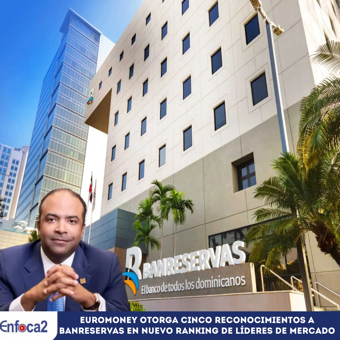 Euromoney otorga cinco reconocimientos a Banreservas en nuevo ranking de Líderes de Mercado