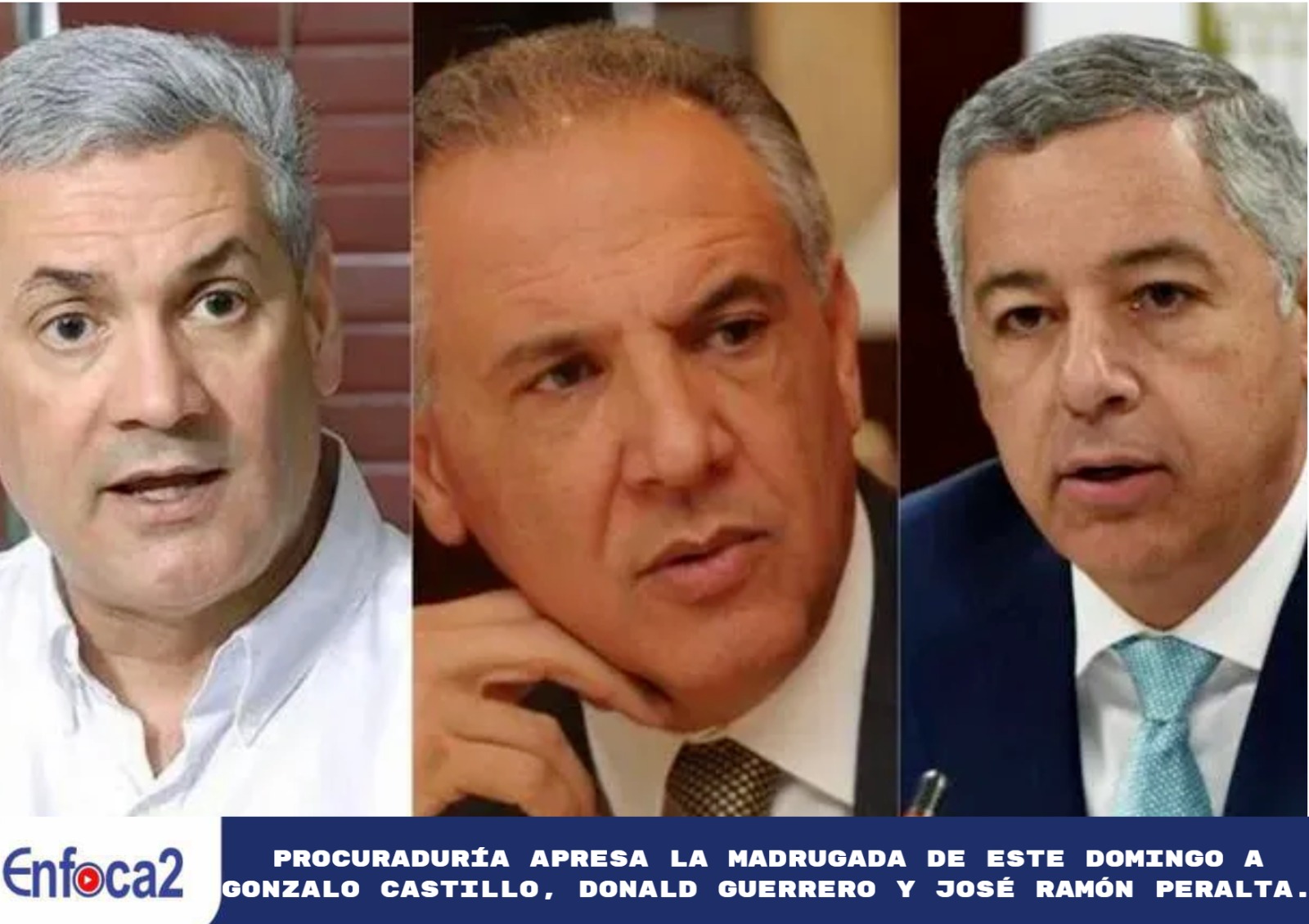 Procuraduría apresa la madrugada de este domingo a Gonzalo Castillo, Donald Guerrero y José Ramón Peralta.