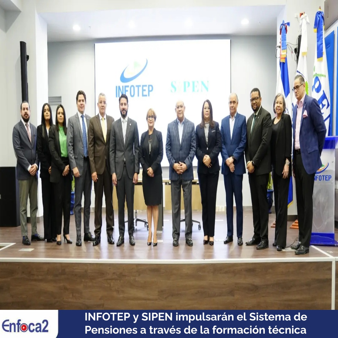 INFOTEP y SIPEN impulsarán el Sistema de Pensiones a través de la formación técnica
