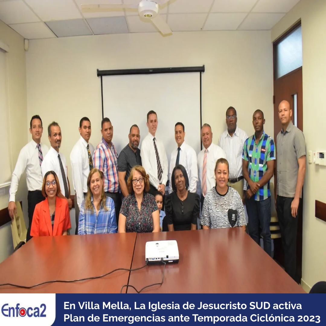 En Villa Mella, La Iglesia de Jesucristo SUD activa Plan de Emergencias ante Temporada Ciclónica 2023.