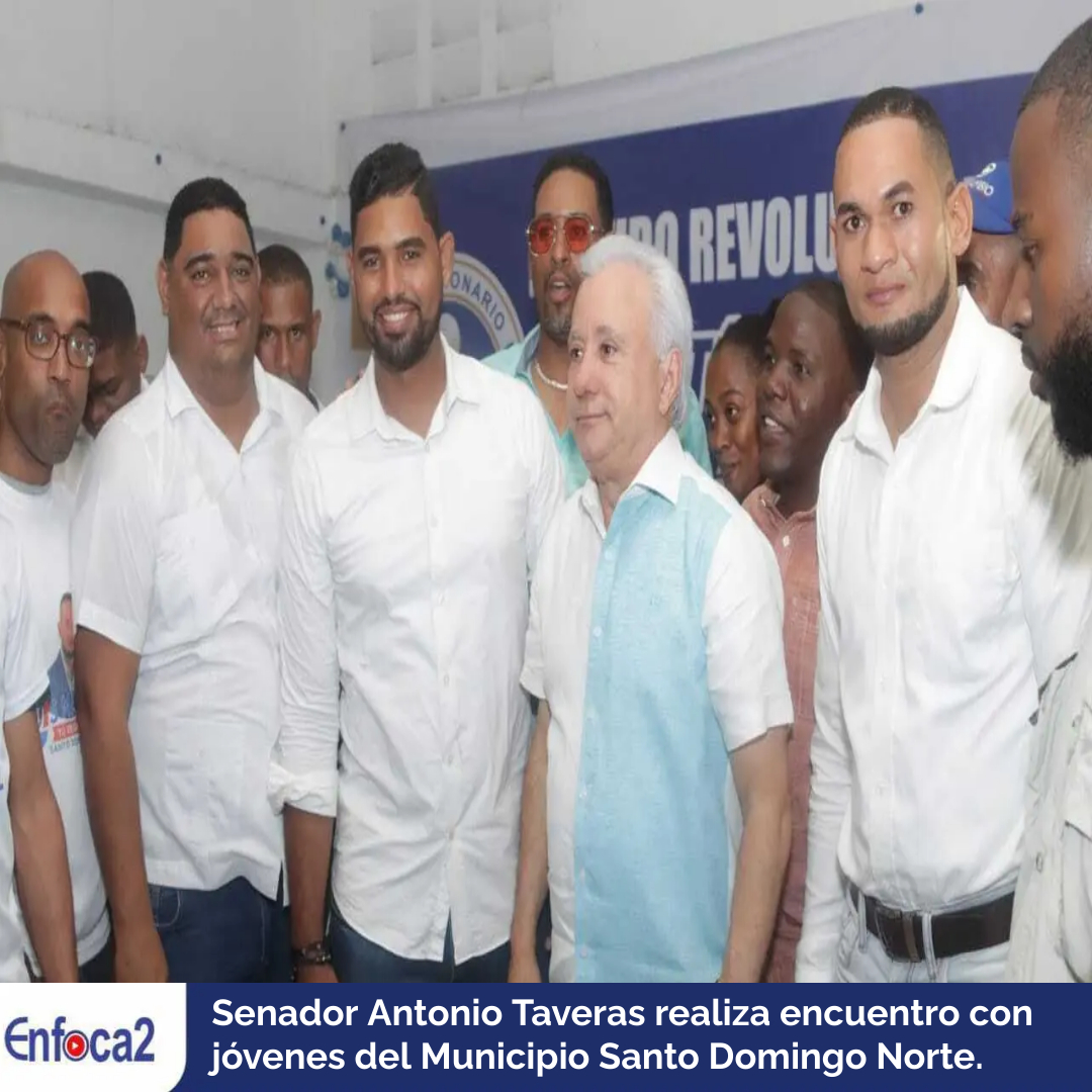 Senador Antonio Taveras realiza encuentro con jóvenes del Municipio Santo Domingo Norte.