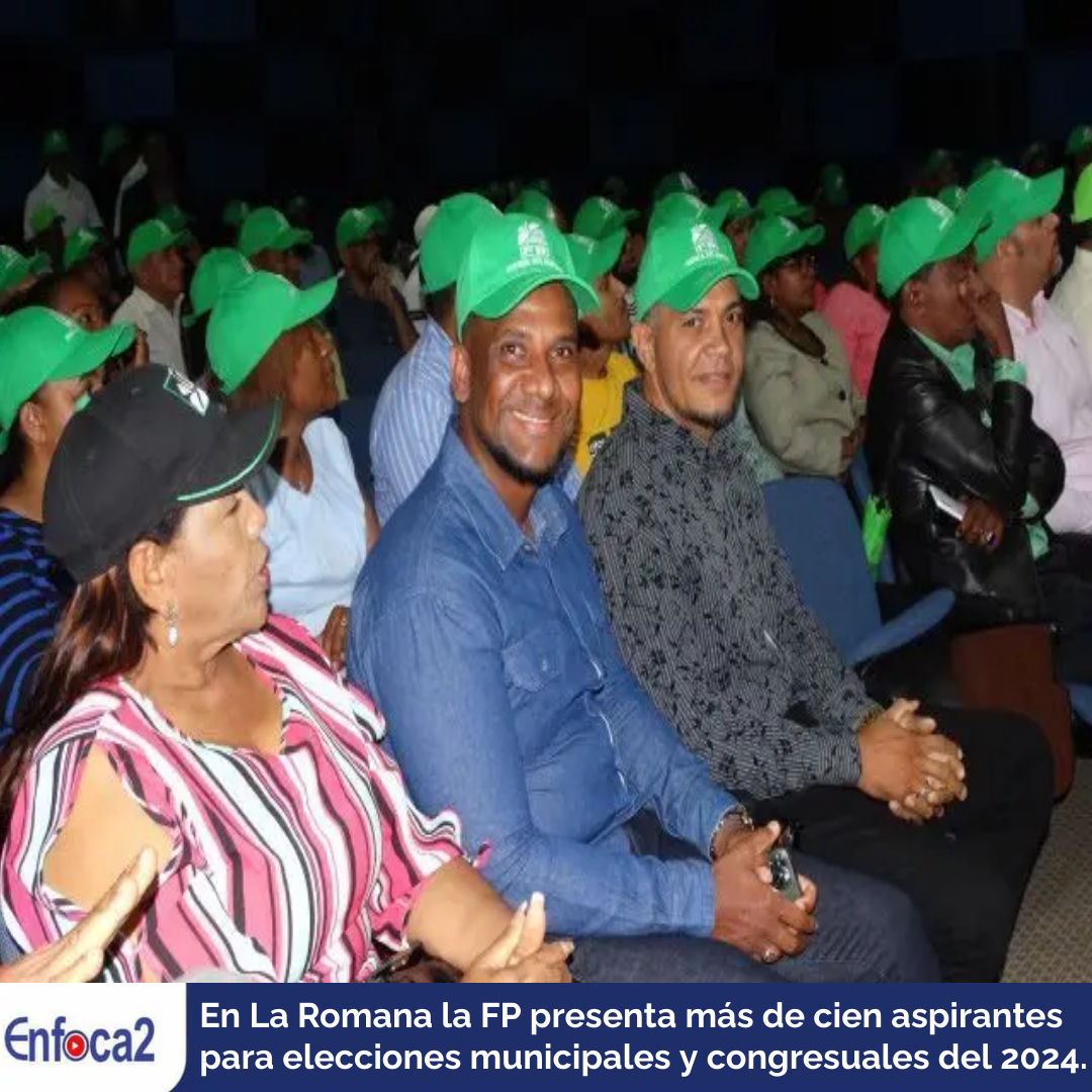 En La Romana la FP presenta más de cien aspirantes para elecciones municipales y congresuales del 2024.