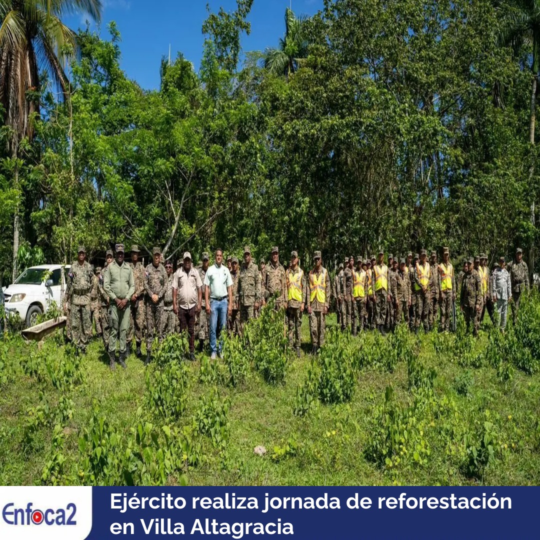 Ejército realiza jornada de reforestación en Villa Altagracia