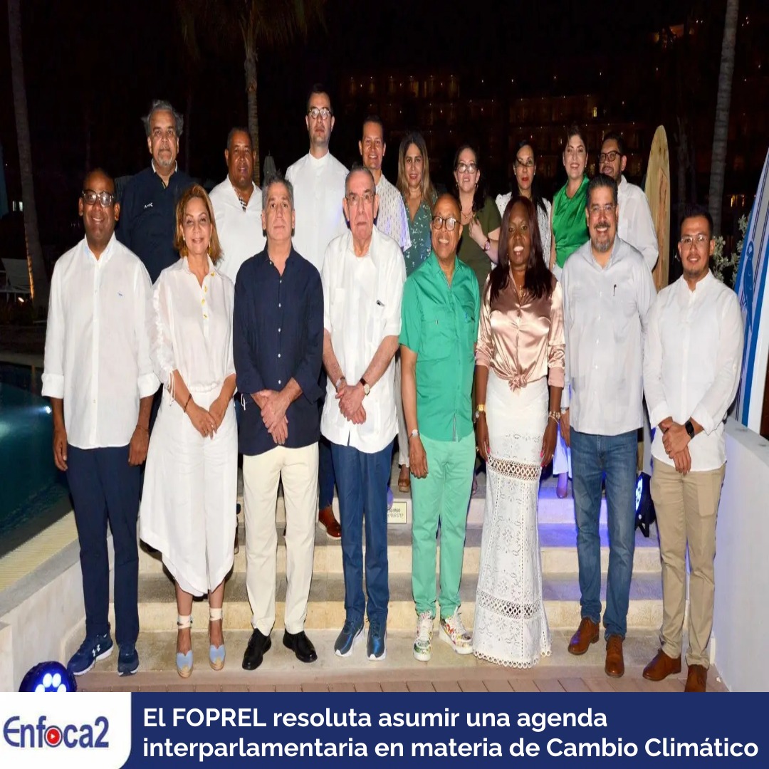 El FOPREL resoluta asumir una agenda interparlamentaria en materia de Cambio Climático