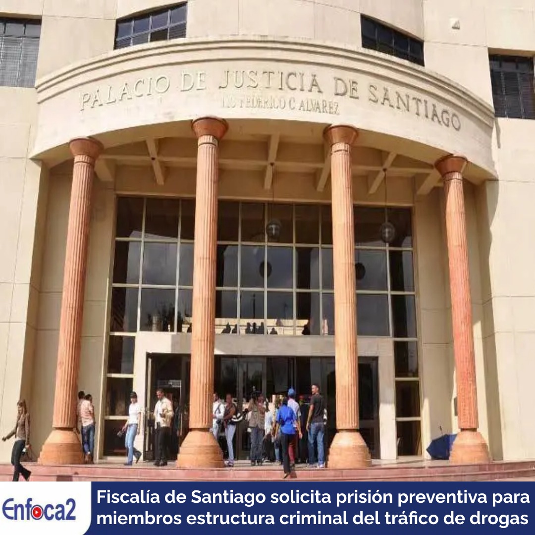 Fiscalía de Santiago solicita prisión preventiva para miembros estructura criminal del tráfico de drogas
