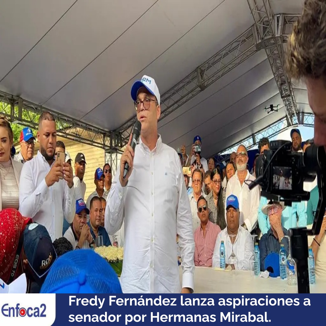 Fredy Fernández lanza aspiraciones a senador por Hermanas Mirabal.