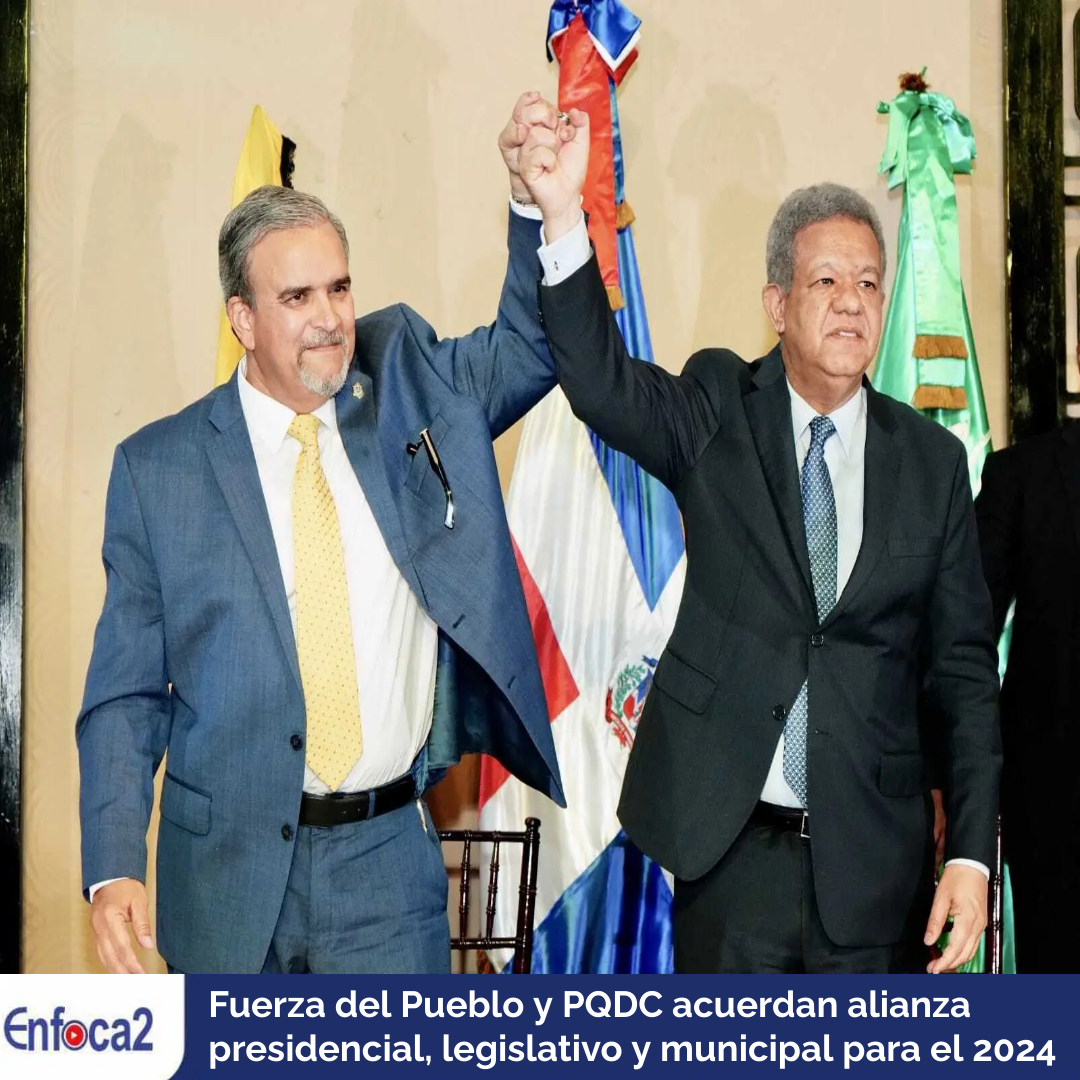 Fuerza del Pueblo y PQDC acuerdan alianza presidencial, legislativo y municipal para el 2024