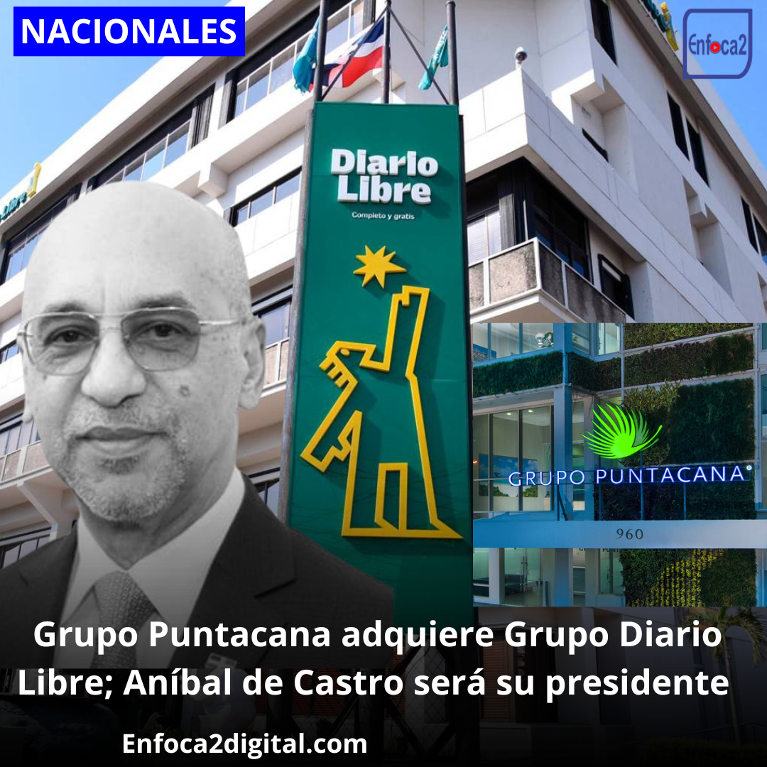 El Grupo Puntacana adquirió la totalidad de las acciones del Grupo Diario Libre y delegó la presidencia en Aníbal de Castro, quienes es cofundador y primer director del medio informativo.