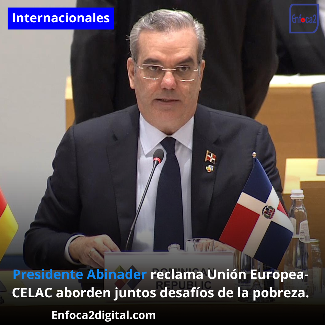 Presidente Abinader reclama Unión Europea-CELAC aborden juntos desafíos de la pobreza