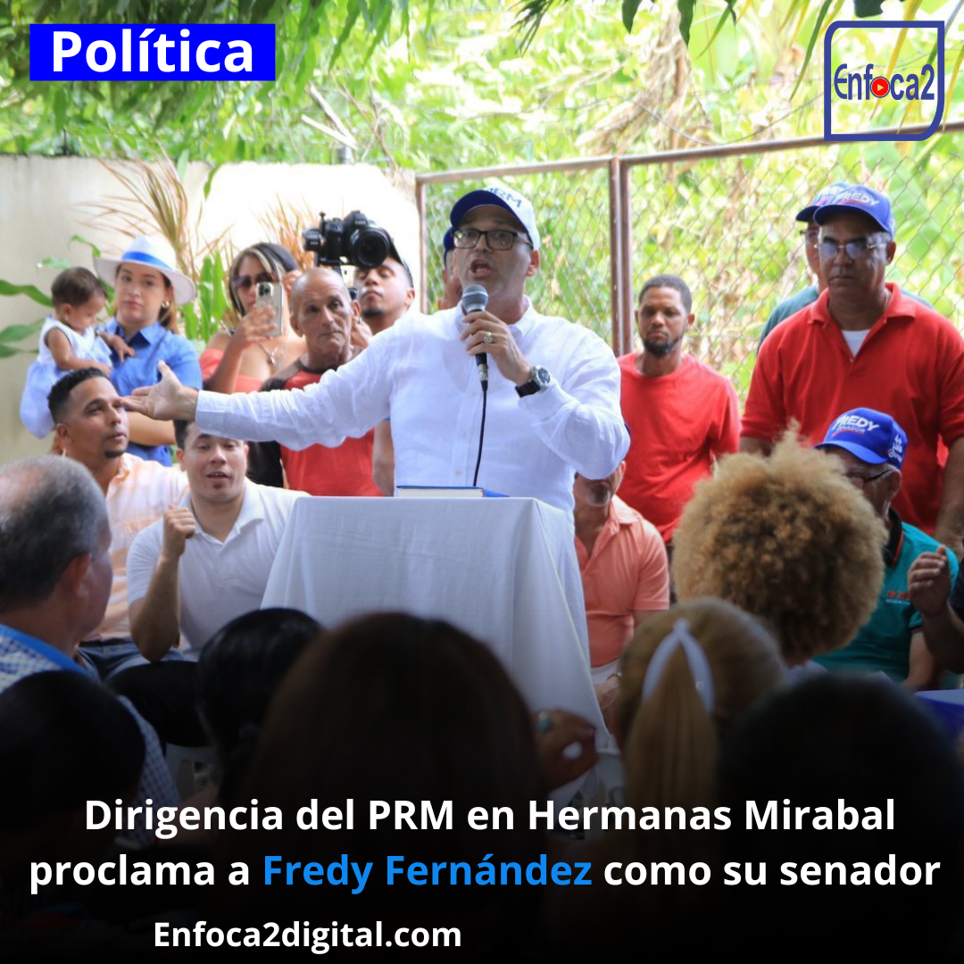 Dirigencia del PRM en Hermanas Mirabal proclama a Fredy Fernández como su senador.