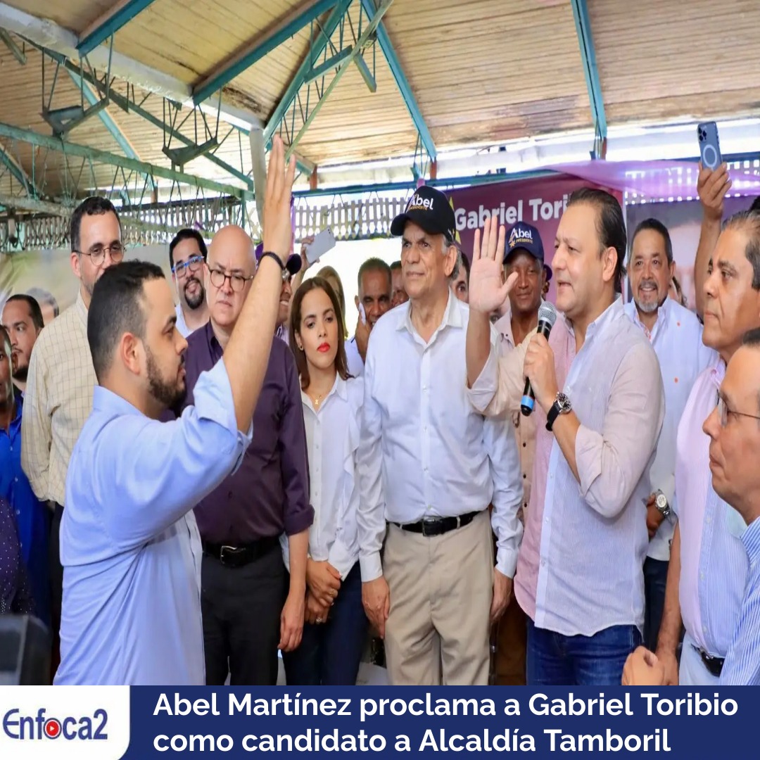 Abel Martínez proclama a Gabriel Toribio como candidato a Alcaldía Tamboril
