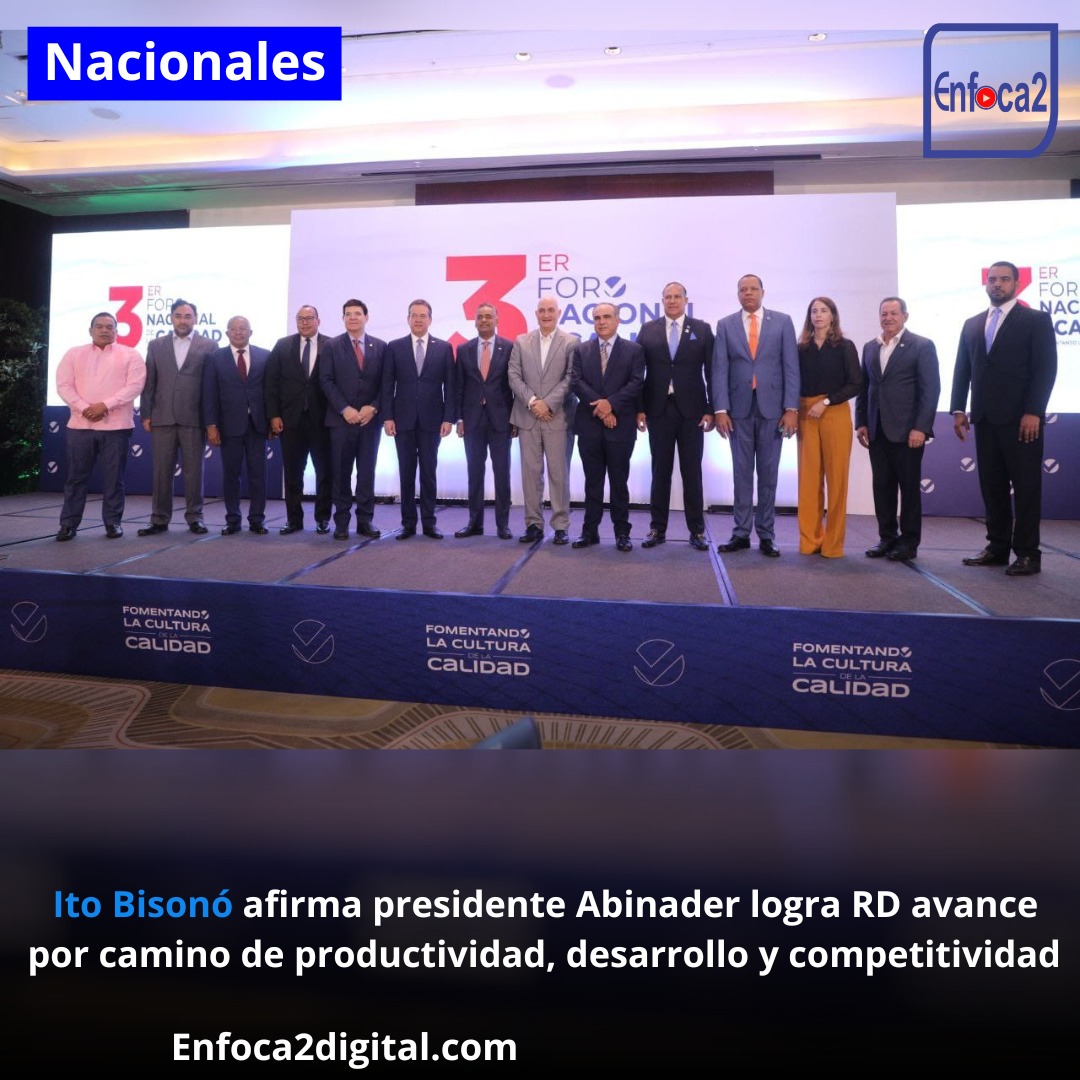 Ito Bisonó afirma presidente Abinader logra RD avance por camino de productividad, desarrollo y competitividad