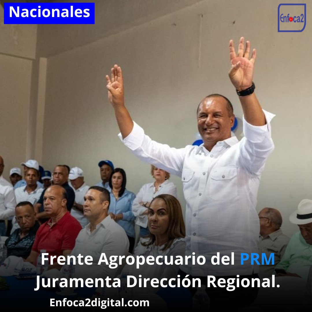 Frente Agropecuario del PRM Juramenta Dirección Regional con la presencia de cientos de productores que pidieron al presidente Abinader “cuatro años más”