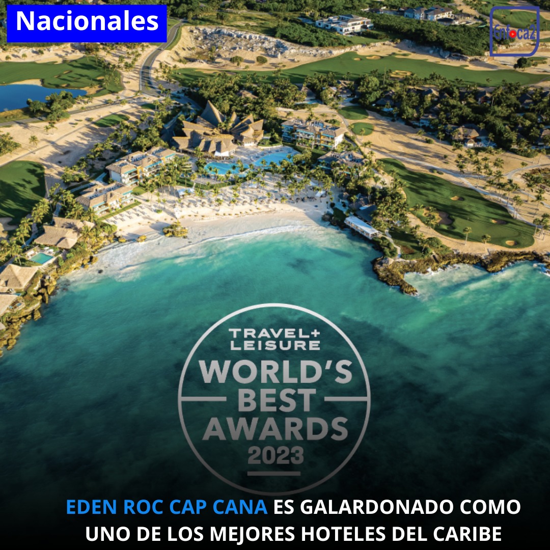EDEN ROC CAP CANA ES GALARDONADO COMO UNO DE LOS MEJORES HOTELES DEL CARIBE