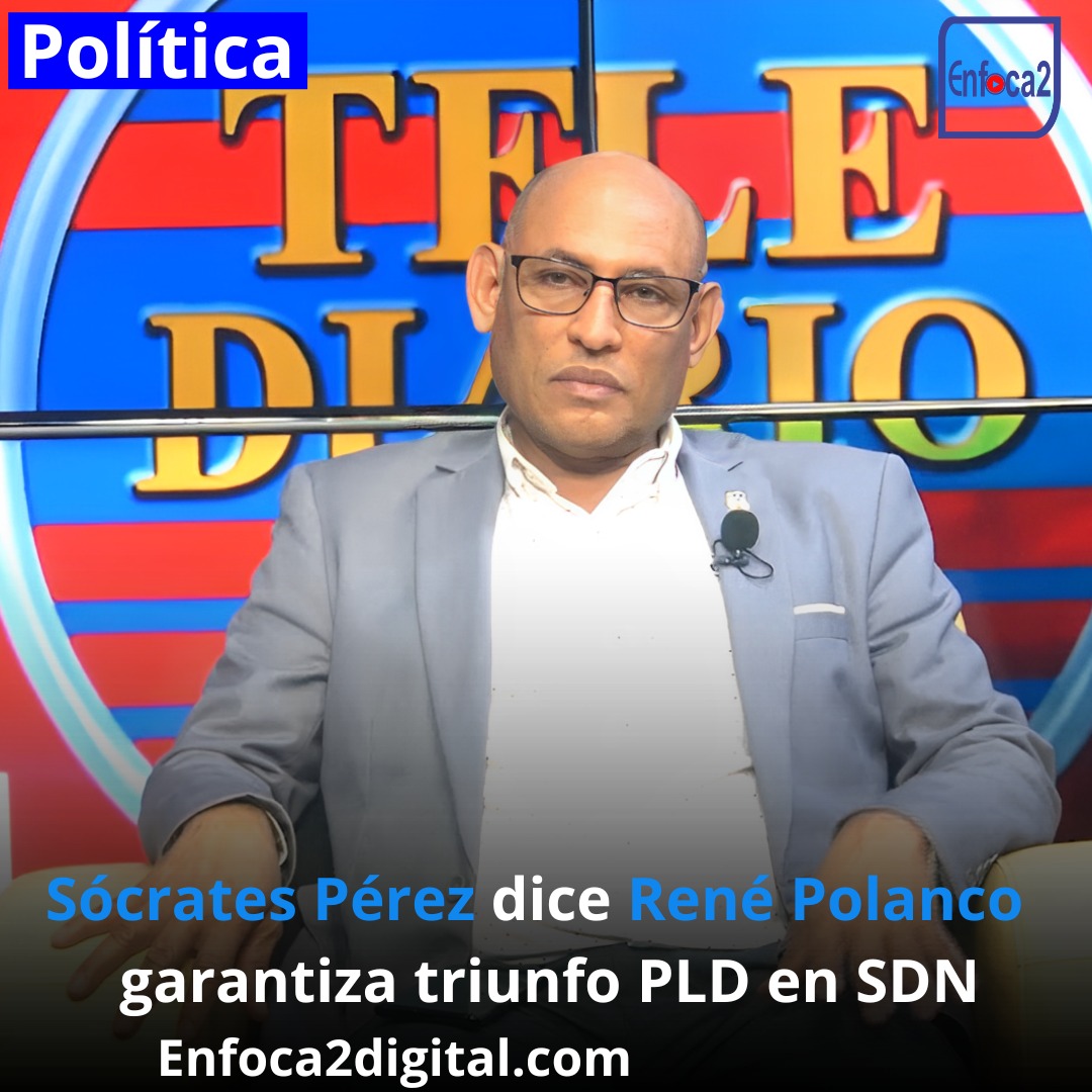 Sócrates Pérez dice René Polanco garantiza triunfo PLD en SDN