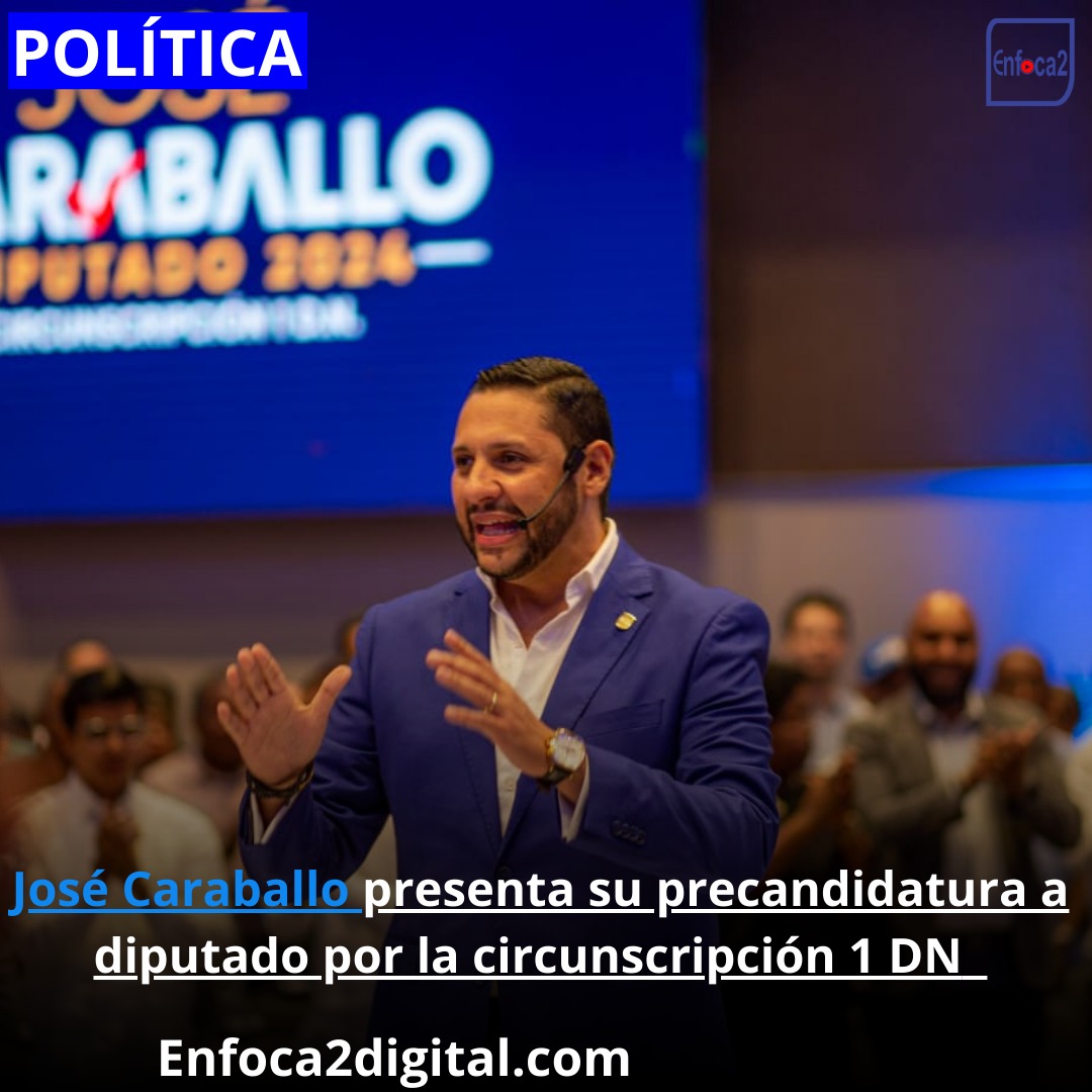 José Caraballo presenta su precandidatura a diputado por la circunscripción 1 DN
