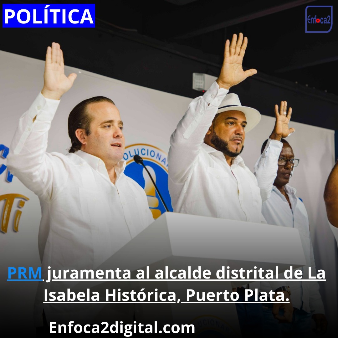 PRM juramenta al alcalde distrital de La Isabela Histórica, Puerto Plata.