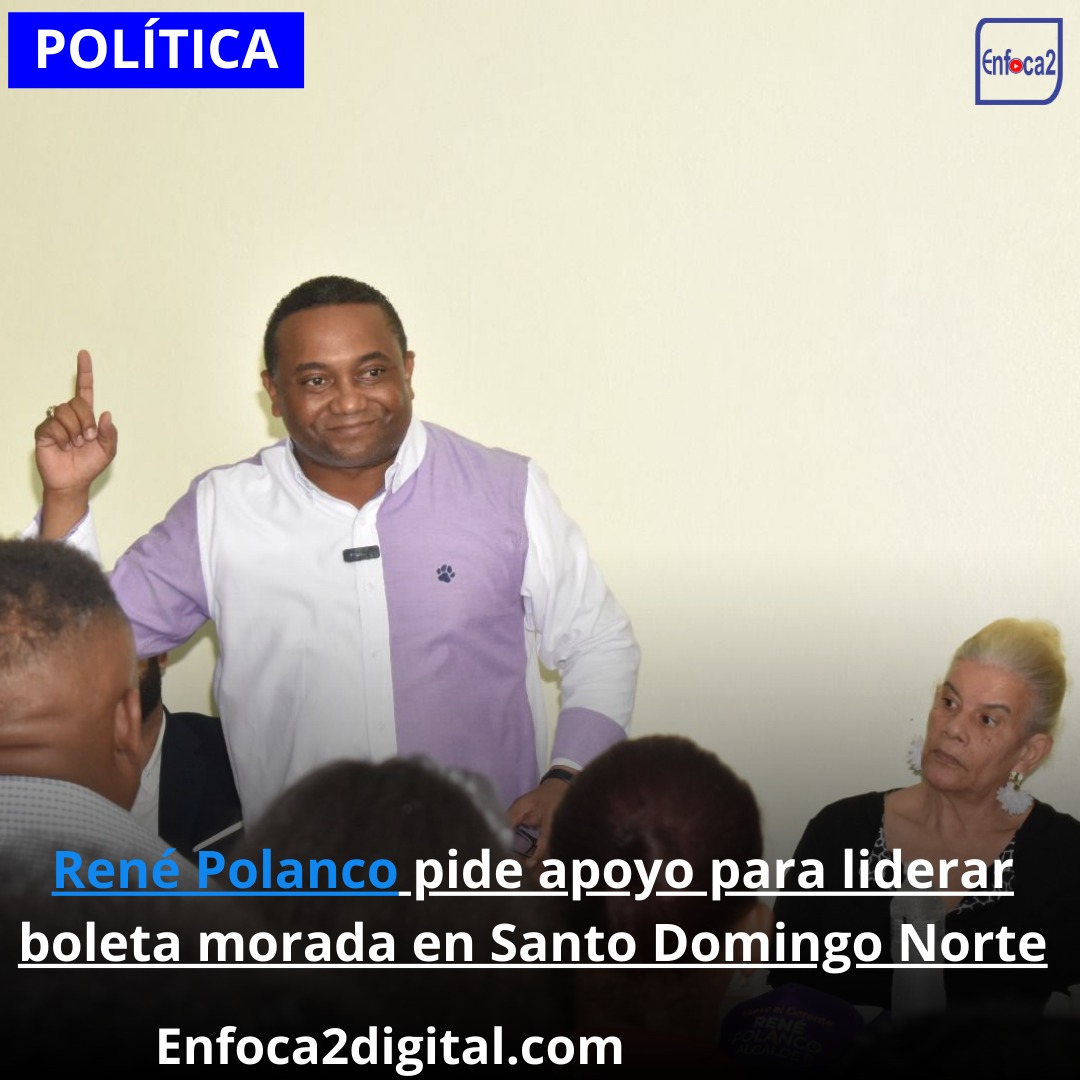 René Polanco pide apoyo para liderar boleta morada en Santo Domingo Norte