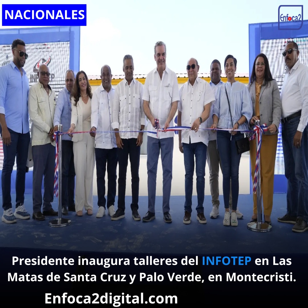 Presidente inaugura talleres del INFOTEP en Las Matas de Santa Cruz y Palo Verde, en Montecristi.