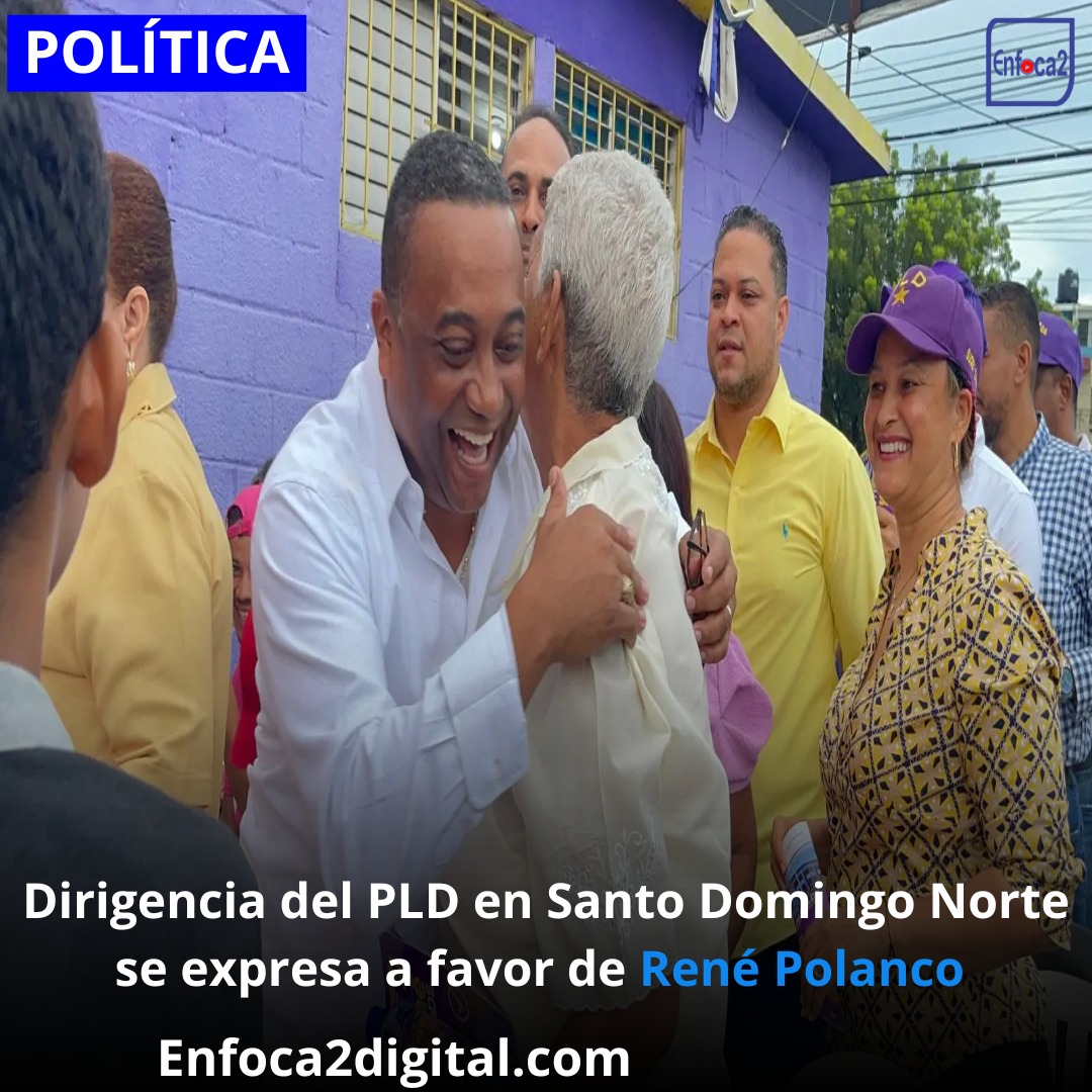 Dirigencia del PLD en Santo Domingo Norte se expresa a favor de René Polanco