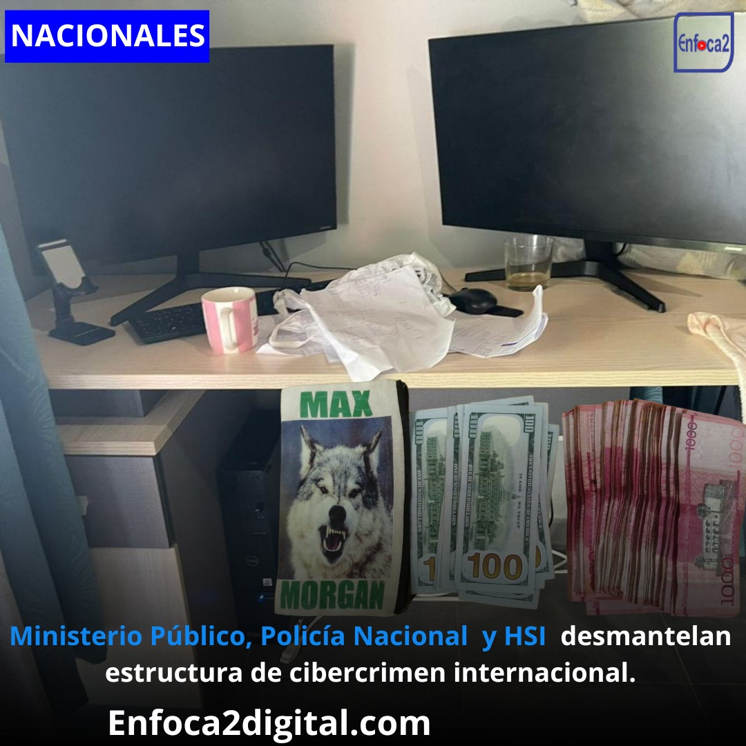 Ministerio Público, Policía Nacional y HSI desmantelan estructura de cibercrimen internacional.