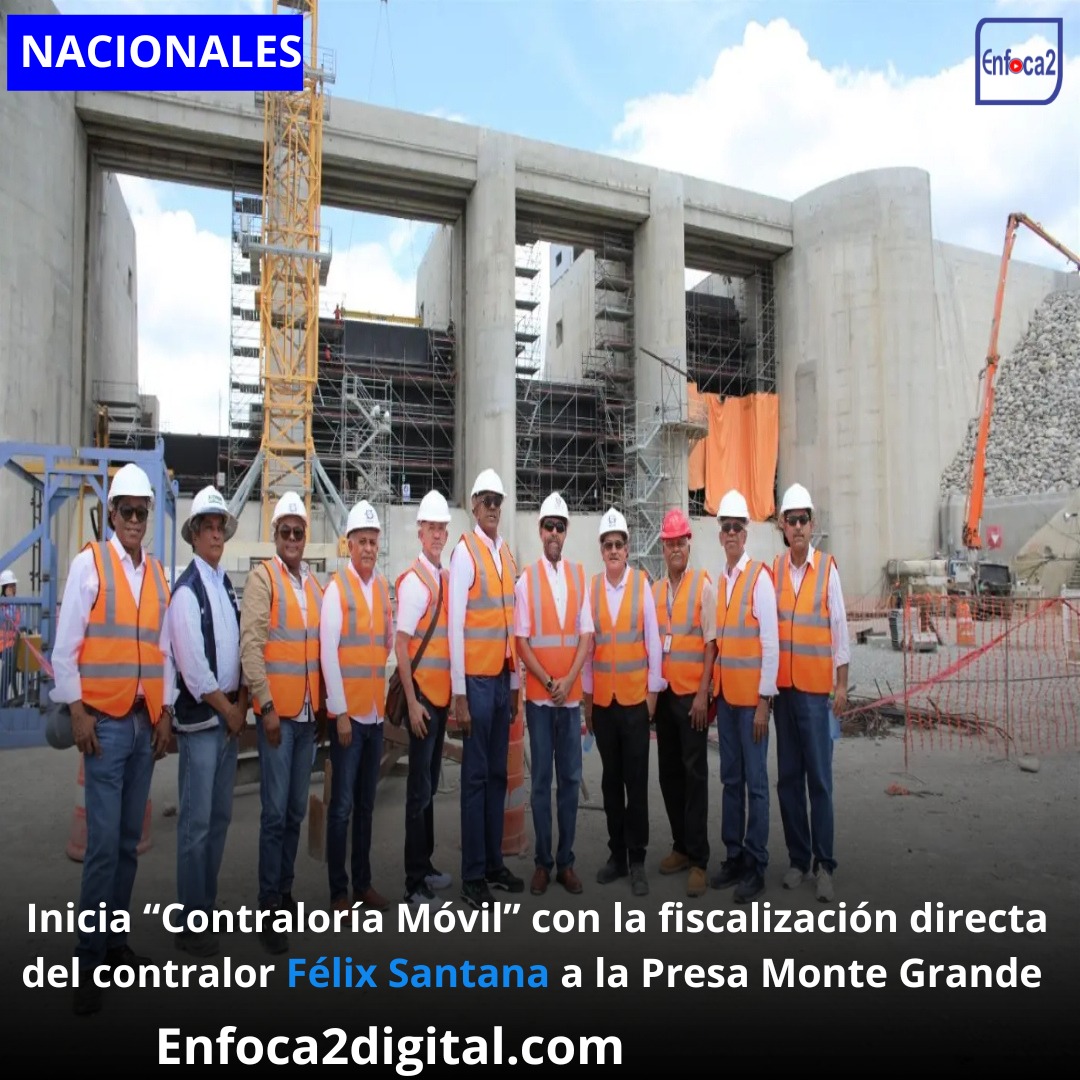 Inicia “Contraloría Móvil” con la fiscalización directa del contralor Félix Santana a la Presa Monte Grande