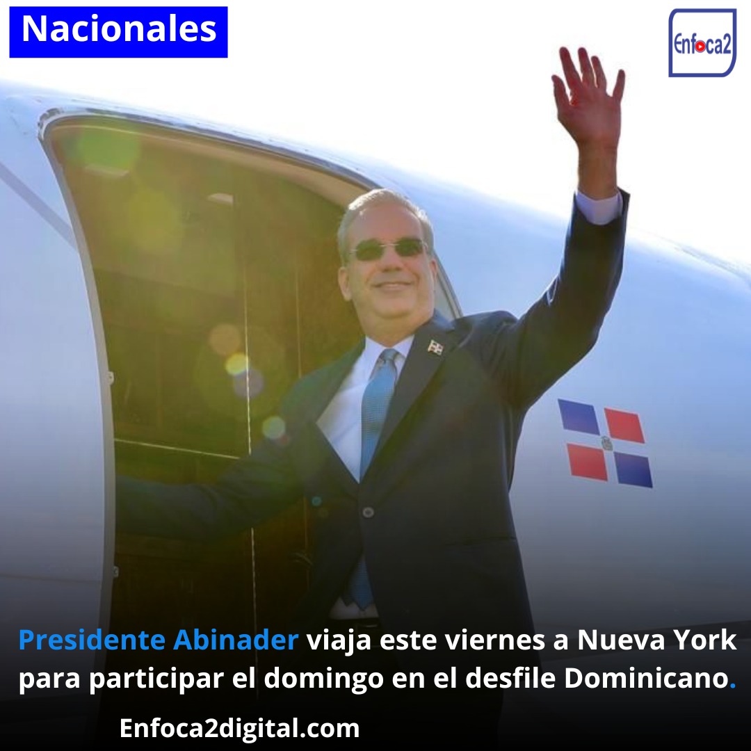 Presidente Abinader viaja este viernes a Nueva York para participar el domingo en el desfile Dominicano.