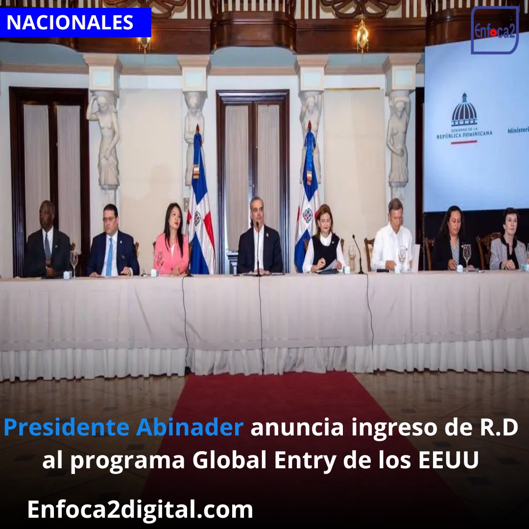 Presidente Abinader anuncia ingreso de República Dominicana al programa Global Entry de los Estados Unidos.
