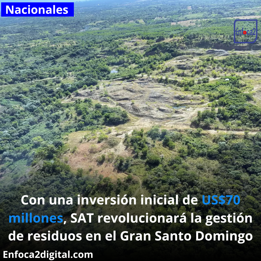 Con una inversión inicial de US$70 millones, SAT revolucionará la gestión de residuos en el Gran Santo Domingo