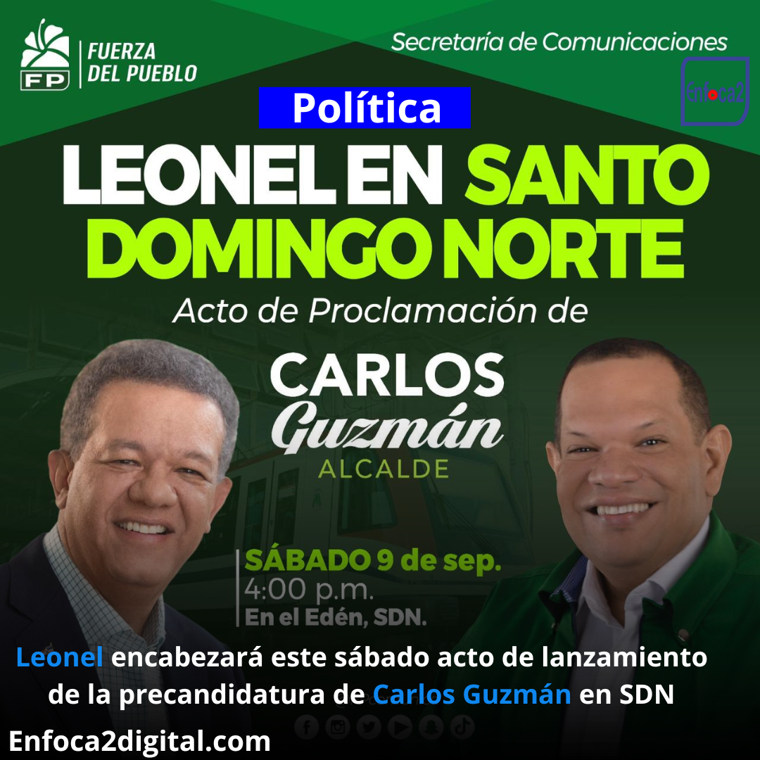 Leonel encabezará este sábado acto de lanzamiento de la precandidatura de Carlos Guzmán en SDN