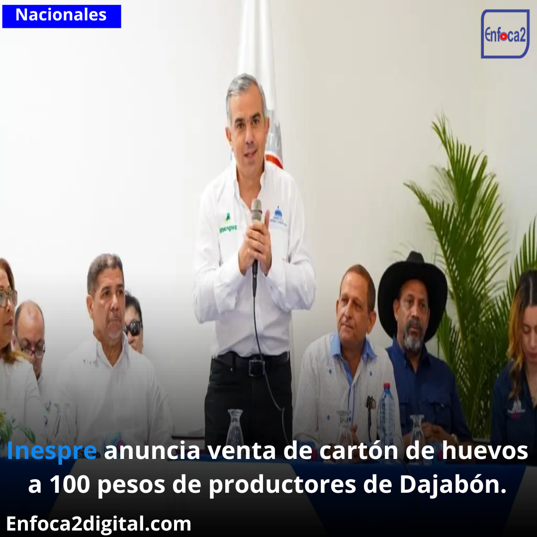 Inespre anuncia venta de cartón de huevos a 100 pesos de productores de Dajabón.