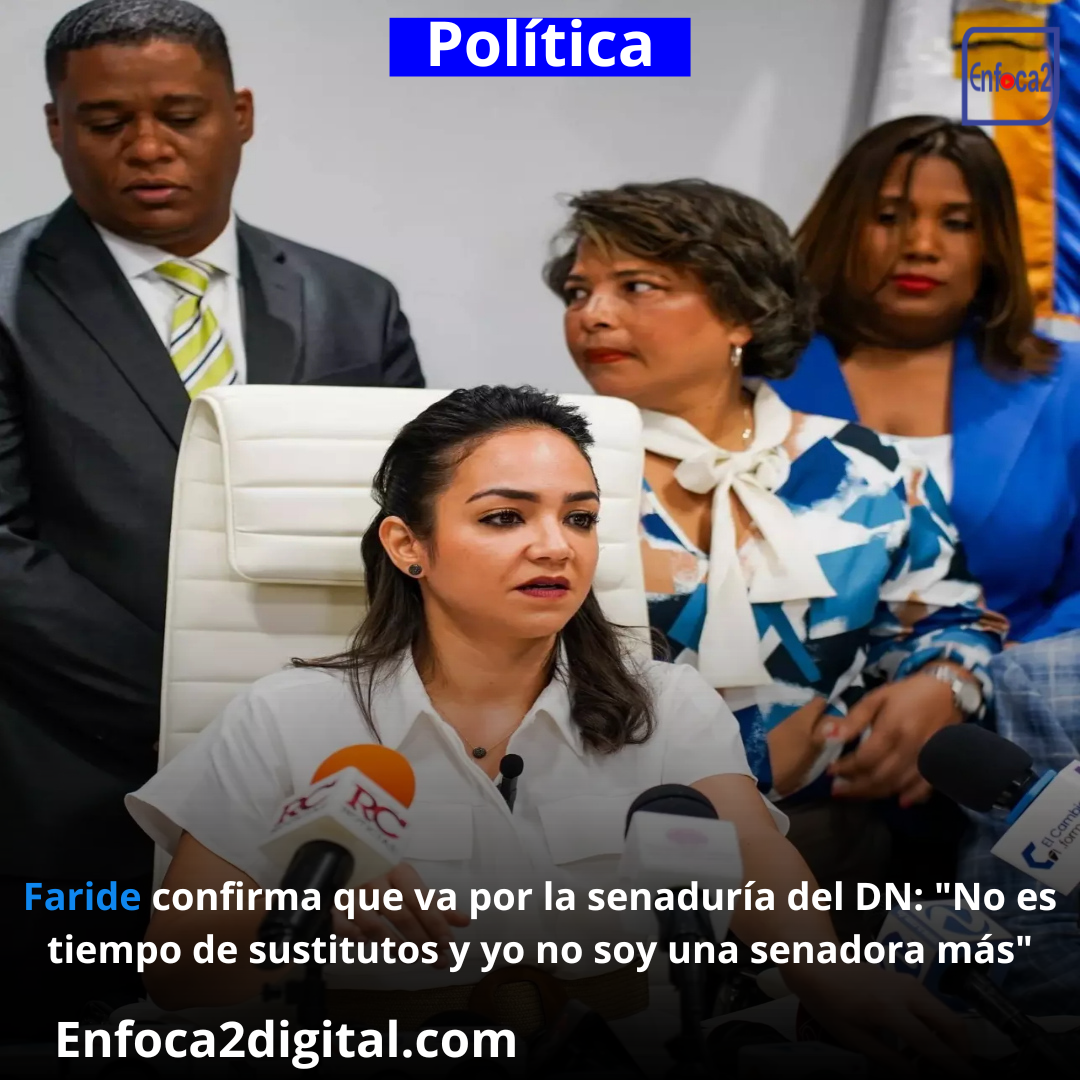 Faride confirma que va por la senaduría del DN: "No es tiempo de sustitutos y yo no soy una senadora más"