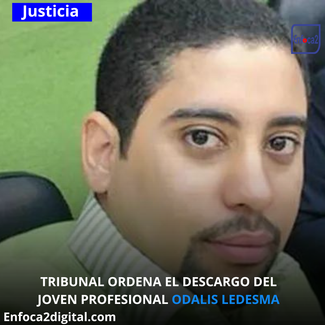 TRIBUNAL ORDENA EL DESCARGO DEL JOVEN PROFESIONAL ODALIS LEDESMA