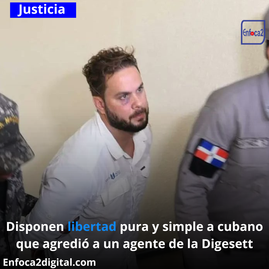 Disponen libertad pura y simple a cubano que agredió a un agente de la Digesett