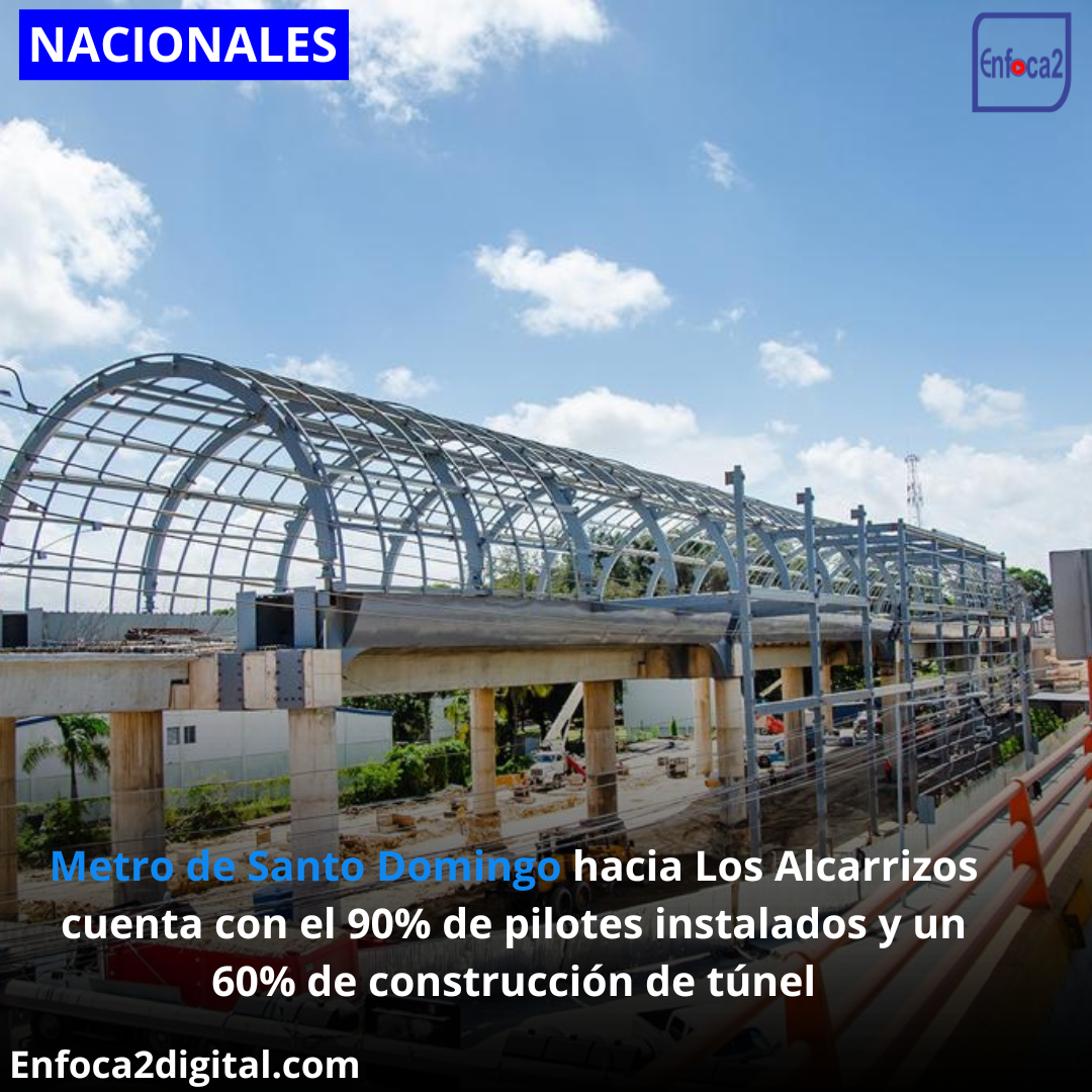 Metro de Santo Domingo hacia Los Alcarrizos cuenta con el 90% de pilotes instalados y un 60% de construcción de túnel