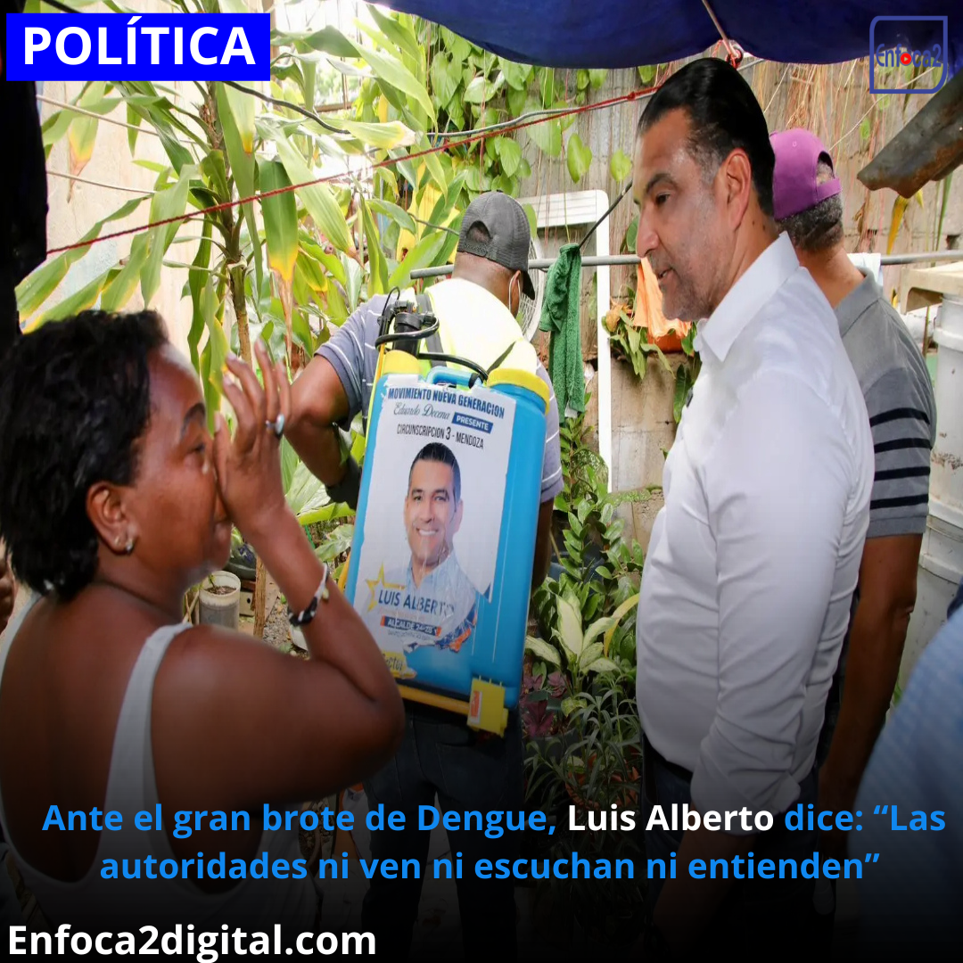 Ante el gran brote de Dengue, Luis Alberto dice: “Las autoridades ni ven ni escuchan ni entienden”
