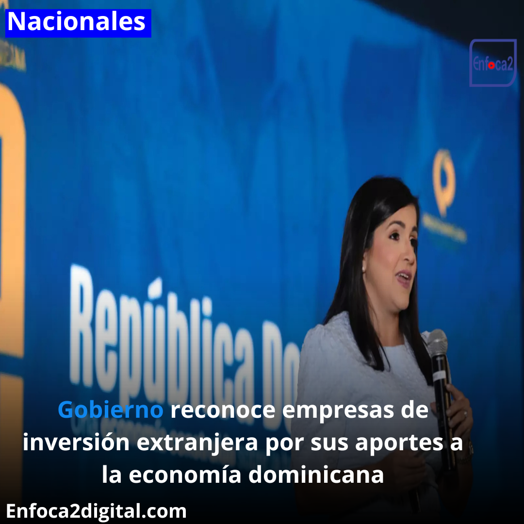 Gobierno reconoce empresas de inversión extranjera por sus aportes a la economía dominicana