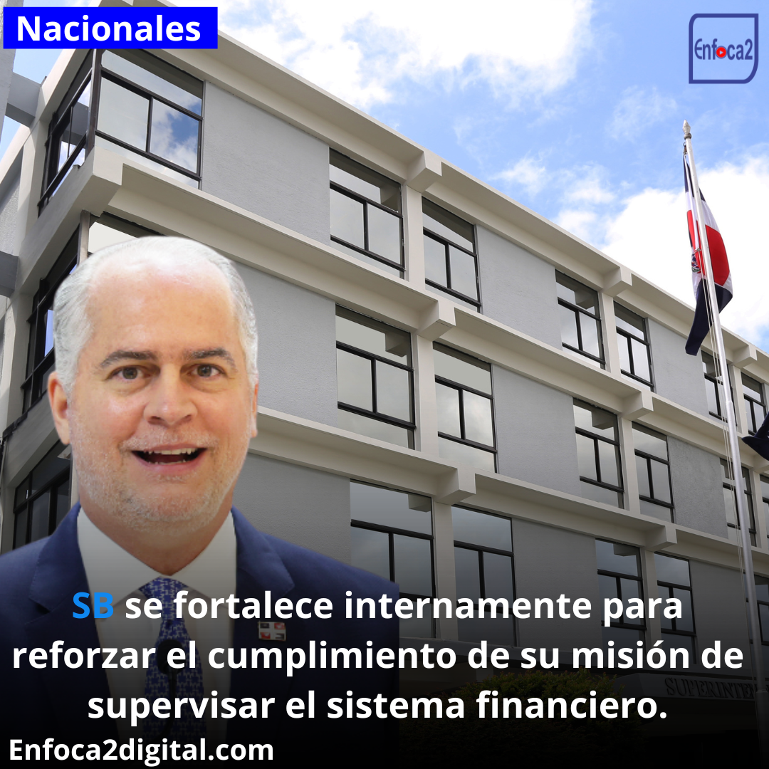 SB se fortalece internamente para reforzar el cumplimiento de su misión de supervisar el sistema financiero.