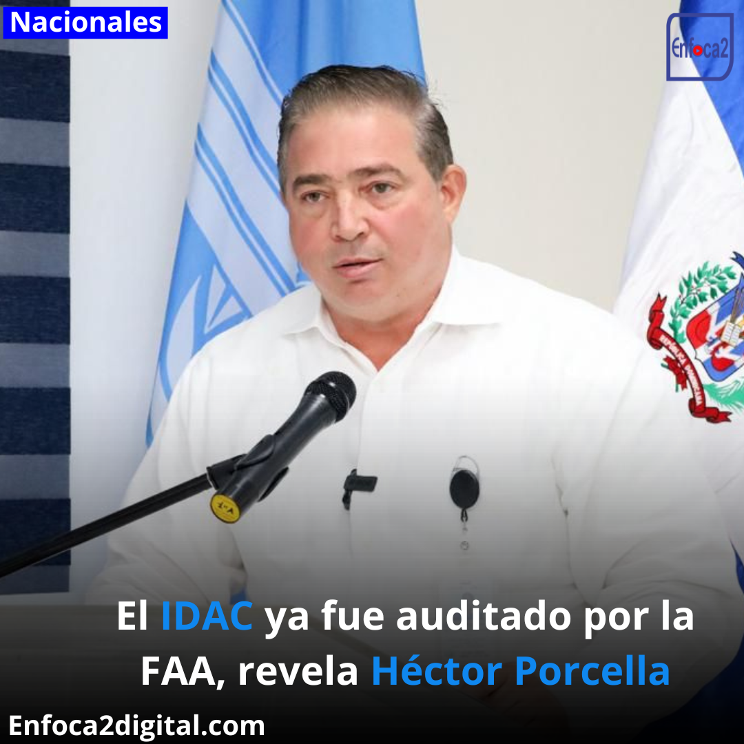 El IDAC ya fue auditado por la FAA, revela Héctor Porcella