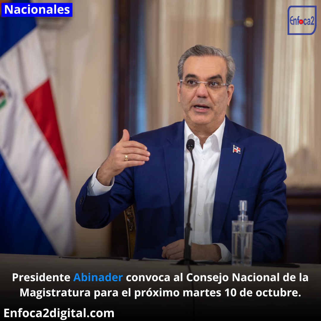 Presidente Abinader convoca al Consejo Nacional de la Magistratura para el próximo martes 10 de octubre.