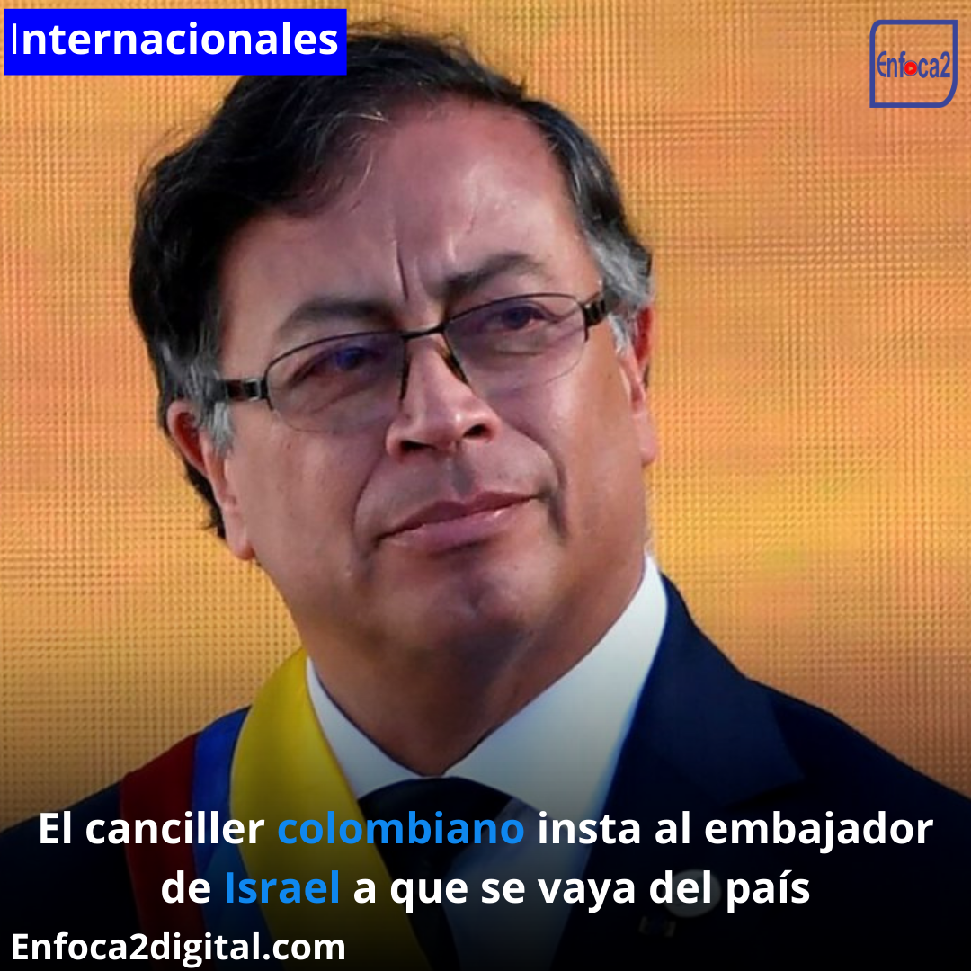 El canciller colombiano insta al embajador de Israel a que se vaya del país