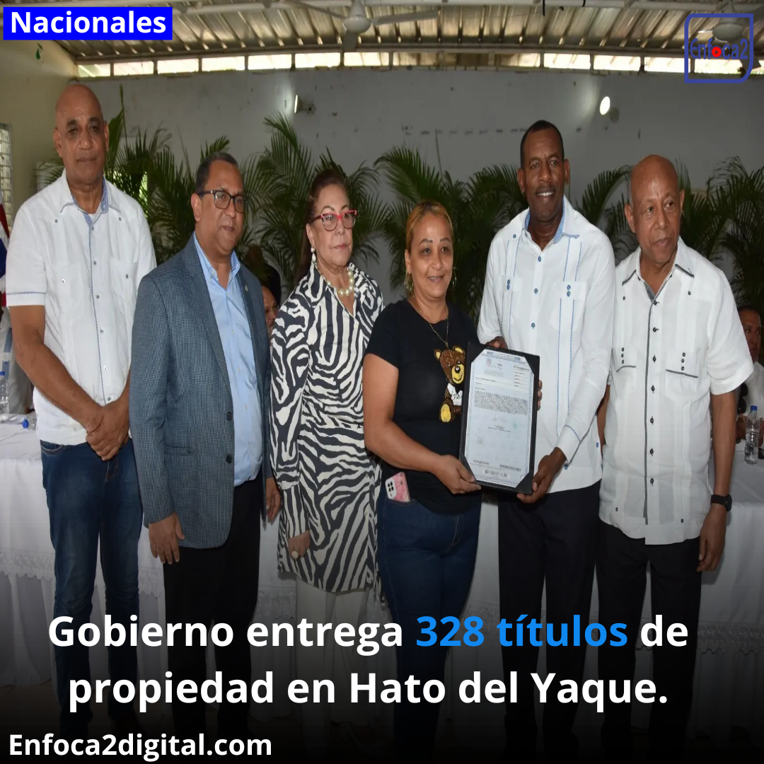 Gobierno entrega 328 títulos de propiedad en Hato del Yaque.